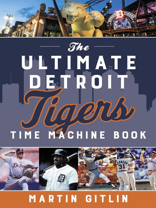 Title details for The Ultimate Detroit Tigers Time Machine Book by Martin Gitlin - Available